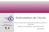 Www.ac-dijon.fr Refondation de lécole Mise en place des nouveaux rythmes scolaires et éducatifs Réunions territoriales- septembre 2013.