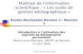 URFIST Rennes, Mars 20091 Maîtrise de linformation scientifique : « Les outils de gestion bibliographique » Ecoles Doctorales Rennes 2 / Rennes 1 Introduction.