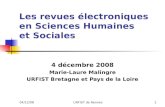 04/12/08URFIST de Rennes1 Les revues électroniques en Sciences Humaines et Sociales 4 décembre 2008 Marie-Laure Malingre URFIST Bretagne et Pays de la.