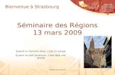 Association des Directeurs et Responsables de Services Généraux Strasbourg 13 mars 091 Séminaire des Régions 13 mars 2009 Bienvenue à Strasbourg Quand.