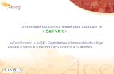 Un exemple concret sur lequel peut sappuyer le « Bail Vert » : La Certification « HQE ® Exploitation dimmeuble du siège sociale « VERDI » de PHILIPS France.