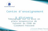 18-19 novembre 2010 Centre denseignement à distance Témoignage sur la mise en place progressive de tutorat au CEAD de Clermont-Ferrand.