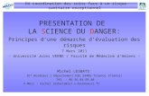 PRESENTATION DE LA SCIENCE DU DANGER: Principes dune démarche dévaluation des risques 7 Mars 2011 - Université Jules VERNE / Faculté de Médecine dAmiens.