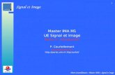 Signal et Image Pierre Courtellemont – Master IMA – Signal et Image 1 Master IMA M1 UE Signal et Image Partie 1 : Introduction P. Courtellemont pcourtel@univ-lr.fr.