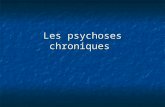 Les psychoses chroniques. Introduction La nosographie française distingue au sein de ces états délirants trois entités pathologiques principales : La.