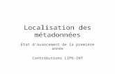 Localisation des métadonnées État davancement de la première année Contributions LIP6-INT.