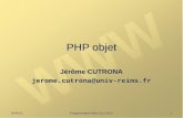 11:30:19 Programmation Web 2011-2012 1 PHP objet Jérôme CUTRONA jerome.cutrona@univ-reims.fr.