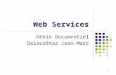 1 Web Services Génie Documentiel Delacrétaz Jean-Marc.
