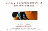 Jocelyn Céraline ceraline@unistra.fr UdS/Faculté de Médecine/EA 4438 Service dHématologie et dOncologie - HUS Gènes, environnement et cancérogenèse.