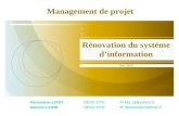 Karamatou LIADYDESS SITN klia_bj@yahoo.fr Damien LAHMIDESS SITN damienlahmi@free.fr Rénovation du système dinformation Mars 2005 Management de projet.