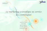 Le marketing scientifique au service des cosmétiques Sarah Le Naour Cyril Mak Marine Malbec Jennifer Moine Laurence Nicole 24/01/07.