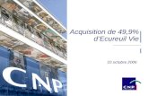 1 10 octobre 2006 Acquisition de 49,9% dEcureuil Vie.