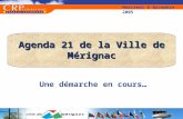 Agenda 21 de la Ville de Mérignac Une démarche en cours… Mercredi 8 Novembre 2005.