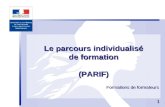 1 11 Le parcours individualisé de formation (PARIF) Formations de formateurs.