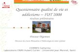 Questionnaire qualité de vie et addictions – IUT 2008 résultats préliminaires Docteur Digonnet Directeur du Centre Mutualiste dAddictologie de Saint-Galmier.