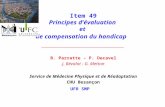 Item 49 Principes dévaluation et de compensation du handicap B. Parratte - P. Decavel J. Bévalot - G. Metton Service de Médecine Physique et de Réadaptation.
