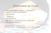 Traitement de Fond Non pharmacologiques: méthodes psychocomportamentales -rélaxation - hypnose -biofeedback Meilleurs résultats que les méthodes pharmacologiques.