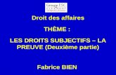 Droit des affaires THÈME : LES DROITS SUBJECTIFS – LA PREUVE (Deuxième partie) Fabrice BIEN.