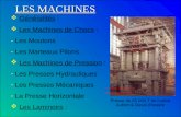 Généralités : Les Machines de Chocs : - Les Moutons - Les Marteaux Pilons Les Machines de Pression : - Les Presses Hydrauliques - Les Presses Mécaniques.
