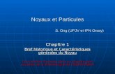 Noyaux et Particules S. Ong (UPJV et IPN Orsay) Chapitre 1 Bref historique et Caractéristiques générales du Noyau ( Les photos illustrées dans ce chapitre.