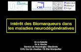 Intérêt des Biomarqueurs dans les maladies neurodégénératives Dr A.Gabelle Dr S. Roche Service de Neurologie / Biochimie CHU Gui de chauliac / St Eloi.