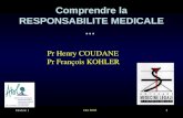Module 1 Oct 2005 1 Comprendre la RESPONSABILITE MEDICALE … Pr Henry COUDANE Pr François KOHLER.