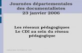 Académie de Toulouse – IPR EVS-Mission TICE – 12/2005 1 Journées départementales des documentalistes 23 janvier 2006 Les réseaux pédagogiques Le CDI au.