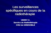 1 Les surveillances spécifiques en cours de la radiothérapie VERRY C. Service de Radiothérapie CHU de GRENOBLE.
