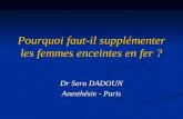 Pourquoi faut-il supplémenter les femmes enceintes en fer ? Dr Sara DADOUN Anesthésie - Paris.