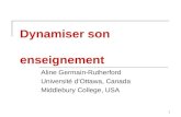 1 Dynamiser son enseignement Aline Germain-Rutherford Université dOttawa, Canada Middlebury College, USA.