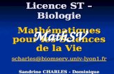 Licence ST – Biologie Mathématiques pour les Sciences de la Vie Sandrine CHARLES - Dominique MOUCHIROUD Bât. G. Mendel - 1 er étage MathSV scharles@biomserv.univ-lyon1.fr.