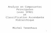 1 Analyse en Composantes Principales (avec SPAD) et Classification Ascendante Hiérarchique Michel Tenenhaus.