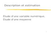 1 Description et estimation Étude dune variable numérique, Étude dune moyenne.