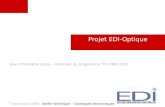 Projet EDI-Optique Jean-Christophe Leroy ̶ Directeur de programme TIC-PME 2010 7 septembre 2009 ̶ Atelier technique – Catalogues électroniques.