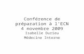 Conférence de préparation à lECN 4 novembre 2009 Isabelle Durieu Médecine Interne.