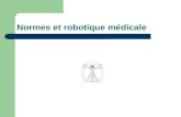 Normes et robotique médicale. Sommaire Procédures de certification du marquage CE Directives et Normes européennes de certification Les organismes de.