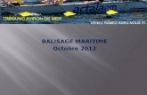 BALISAGE MARITIME Octobre 2012. Introduction Avant de débuter le balisage maritime il est nécessaire de rappeler l'existence de deux zones de balisage.