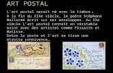 ART POSTAL Lart postal serait né avec le timbre. À la fin du XIXe siècle, le poète Stéphane Mallarmé écrit sur ses enveloppes. Au XXe siècle lart postal.