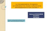 La transplantation dorganes: un indicateur du niveau culturel et du développement dune société ? Mahmoud BOUDARENE Psychiatre Tizi Ouzou E-mail: dr.mboudarene@gmail.com.