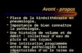 Avant - propos Place de la kinésithérapie en pneumologie, Importance de bien connaître la pathologie, Une histoire de volume et de débit : collecteur.
