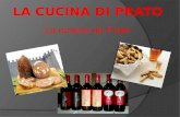 La cuisine de Prato. Comme toute la cuisine toscane, la cuisine de Prato est simple. Il sagit de plats pauvres pour lesquels on utilise toutes les parties.