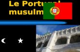Le Portugal musulman Pourquoi le Portugal musulman ? le Portugal a connu une présence musulmane durant plus de 5 siècles qui commence en 711 par le franchissement.