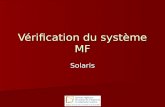Vérification du système MF Solaris. Le système MF Solaris est composé … dun émetteur dun récepteur La partie de lélève La partie de lenseignant.