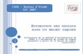 ISEN - Bureau dEtude SSY 2007 Utilisation de la méthode dextrapolation de PRONY à lestimation du niveau du signal permanent à partir de la mesure du signal.