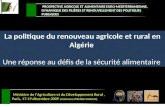 La politique du renouveau agricole et rural en Algérie Une réponse au défis de la sécurité alimentaire PROSPECTIVE AGRICOLE ET ALIMENTAIRE EURO-MEDITERRANEENNE,