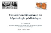 Exploration biologique en hépatologie pédiatrique Dr R.BELBOUAB Service de pédiatrie, EPH Hassan BADI, El Harrach (Ex Belfort) Faculté de médecine dAlger.