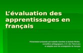 1 Lévaluation des apprentissages en français Présentation préparée par Isabelle Gendron & Sylvain Richer, conseillers pédagogiques, C.S. des Trois-Lacs.