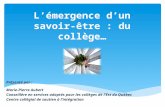 Lémergence dun savoir-être : du collège… Présenté par : Marie-Pierre Aubert Conseillère en services adaptés pour les collèges de lEst du Québec Centre.