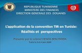 Lapplication de la convention TIR en Tunisie: Réalités et perspectives Présenté par le colonel HENDA BEN HMIDA Tunis le 3 et 4 juin 2009.