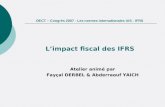Limpact fiscal des IFRS OECT – Congrès 2007 - Les normes internationales IAS - IFRS Atelier animé par Fayçal DERBEL & Abderraouf YAICH.